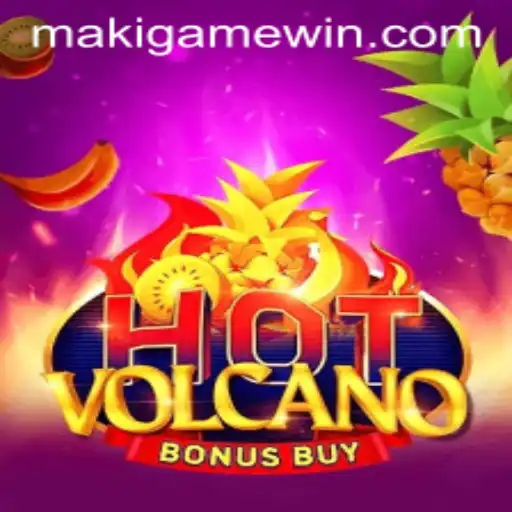 Unveiling the Thrills of HotVolcanoBonusBuy: A MakiGame Adventure