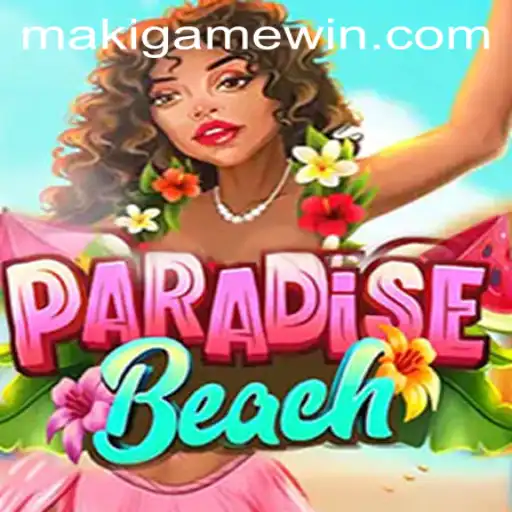 ParadiseBeach: A Journey into Gaming Bliss with MakiGame